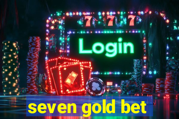 seven gold bet